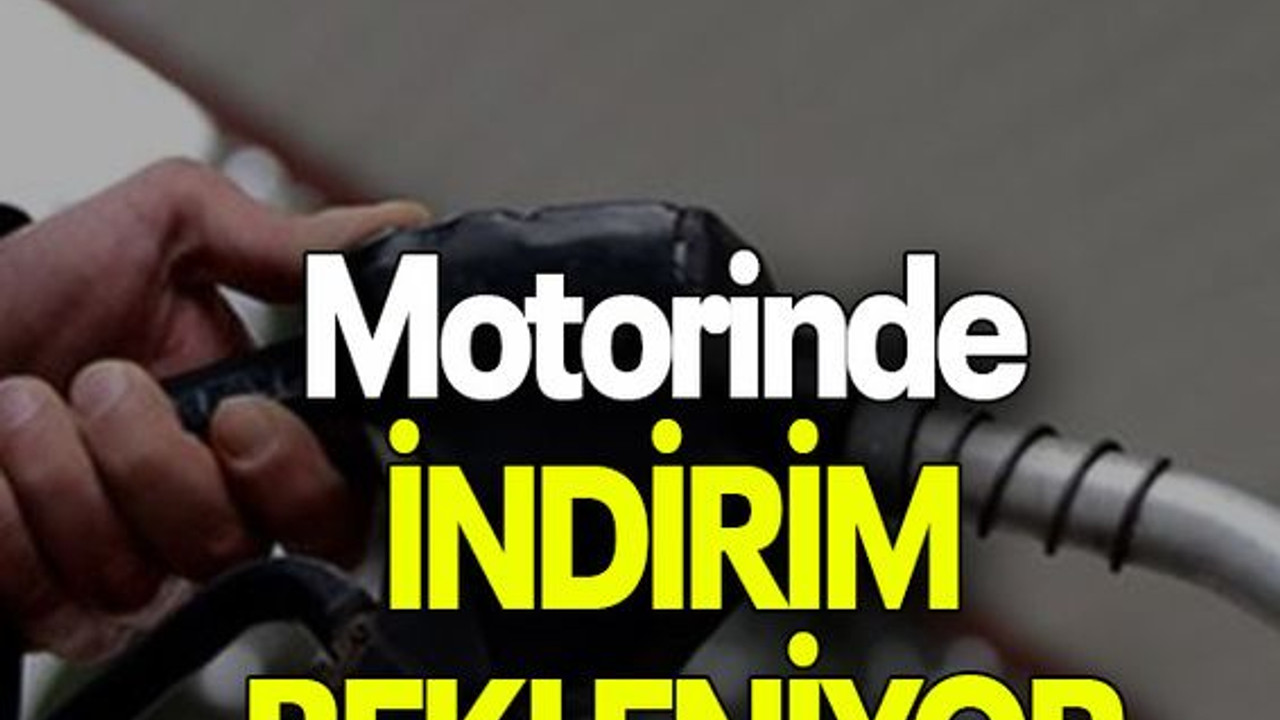 Motorinde İNDİRİM BEKLENİYOR